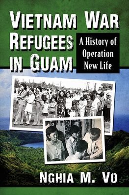 Cover for Nghia M. Vo · Vietnam War Refugees in Guam: A History of Operation New Life (Paperback Bog) (2022)