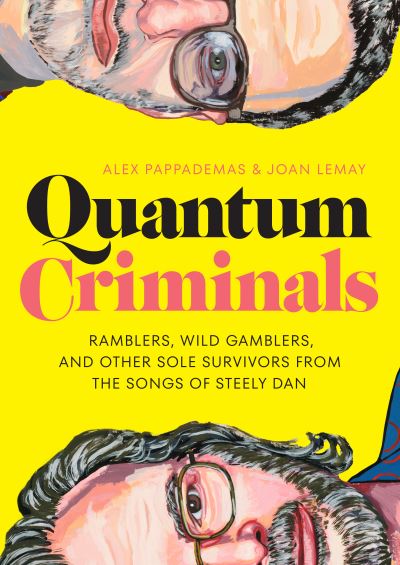 Cover for Alex Pappademas · Quantum Criminals: Ramblers, Wild Gamblers, and Other Sole Survivors from the Songs of Steely Dan - American Music Series (Hardcover Book) (2023)