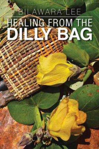 Cover for Bilawara Lee · Healing from the Dilly Bag (Paperback Book) (2013)