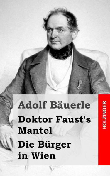 Cover for Adolf Bäuerle · Doktor Faust's Mantel / Die Bürger in Wien (Taschenbuch) [German edition] (2013)