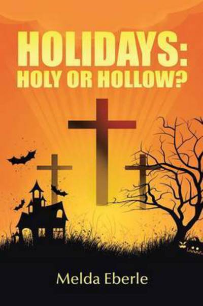 Cover for Melda Eberle · Holidays: Holy or Hollow? (Paperback Book) (2015)