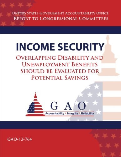 Cover for Government Accountability Office · Income Security: Overlapping Disability and Unemployment Benefits Should Be Evaluated for Potential Savings (Taschenbuch) (2013)