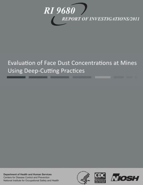Cover for Department of Health and Human Services · Evaluation of Face Dust Concentrations at Mines Using Deep-cutting Practices (Pocketbok) (2013)