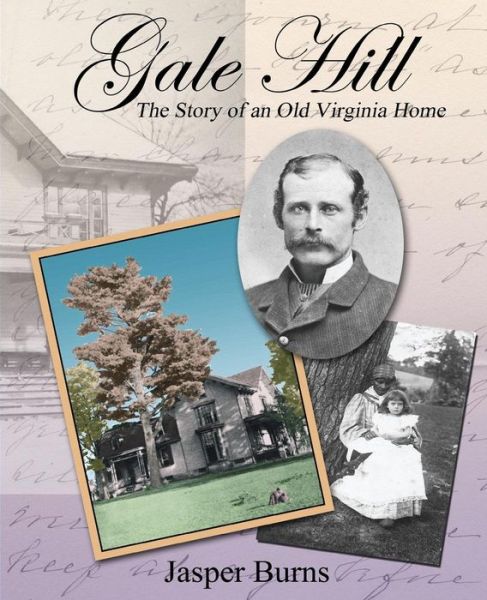 Cover for Jasper Burns · Gale Hill: the Story of an Old Virginia Home (Paperback Bog) (2013)