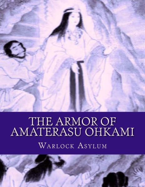 Cover for Warlock Asylum · The Armor of Amaterasu Ohkami (Paperback Book) (2014)