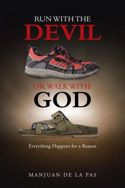 Cover for Manjuan De La Pas · Run with the Devil or Walk with God: Everything Happens for a Reason (Paperback Book) (2014)