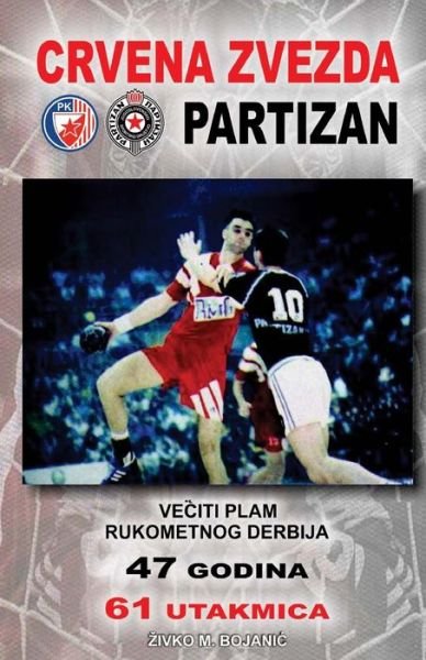 Cover for Zivko M Bojanic · Veciti Plam Rukometnog Derbija: Crvena Zvezda - Partizan (Taschenbuch) (2014)