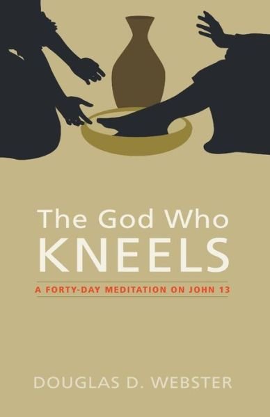Cover for Douglas D Webster · The God Who Kneels (Paperback Book) (2015)