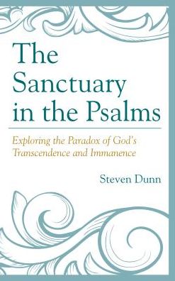 Cover for Steven Dunn · The Sanctuary in the Psalms: Exploring the Paradox of God’s Transcendence and Immanence (Hardcover Book) (2016)