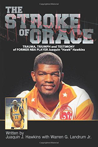 Cover for Juaquin Hawkins · The Stroke of Grace: Trauma, Triumph and Testimony of Former Nba Player Juaquin Hawkins (Paperback Book) (2014)