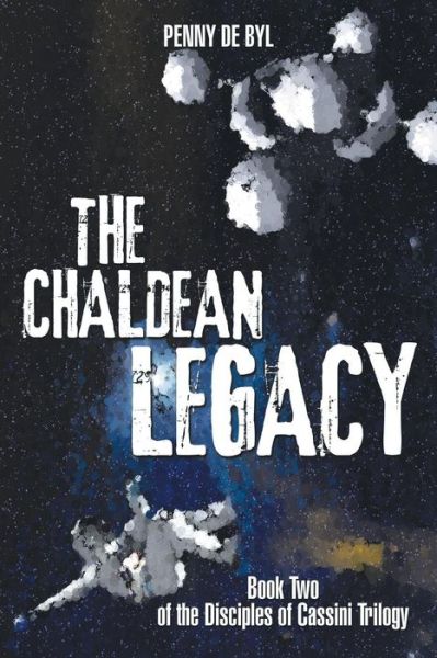 Cover for Penny De Byl · The Chaldean Legacy: Book Two of the Disciples of Cassini Trilogy (Taschenbuch) (2014)