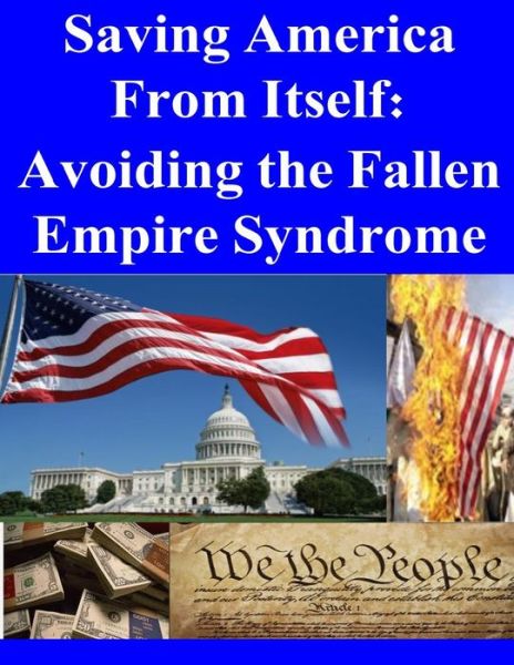 Cover for U.s. Army War College · Saving America from Itself - Avoiding the Fallen Empire Syndrome (Paperback Book) (2014)