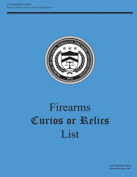 Firearms Curios or Relics List - U S Department of Justice - Books - Createspace - 9781500547998 - July 16, 2014