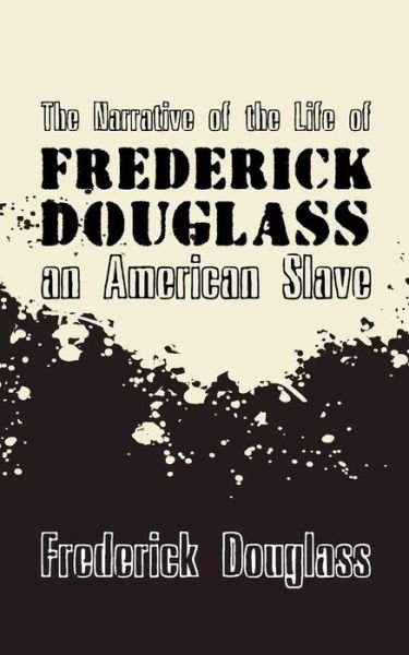Cover for Frederick Douglass · Narrative of the Life of Frederick Douglass, an American Slave: Original and Unabridged (Taschenbuch) (2014)