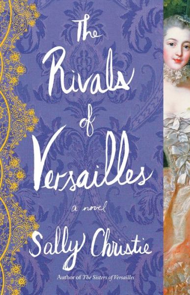 Cover for Sally Christie · The Rivals of Versailles: A Novel - The Mistresses of Versailles Trilogy (Taschenbuch) (2016)