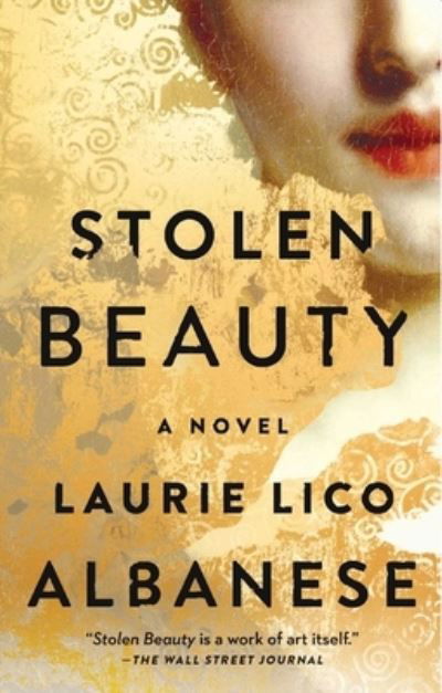 Cover for Laurie Lico Albanese · Stolen Beauty: A Novel (Paperback Book) [First Atria books hardcover edition. edition] (2017)