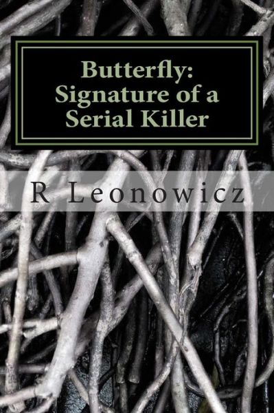 Cover for R D Leonowicz · Butterfly: Signature of a Serial Killer: a Daunting Thriller, Captivating &amp; Suspenseful (Paperback Book) (2014)