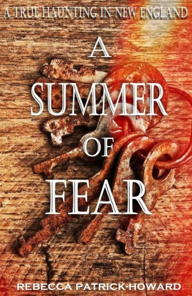 Cover for Rebecca Patrick-howard · A Summer of Fear: a True Haunting in New England (Paperback Book) (2014)