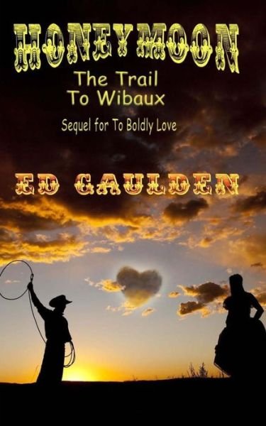 Cover for Mr Ed Gaulden · Honeymoon: the Trail to Wibaux (Paperback Bog) (2014)