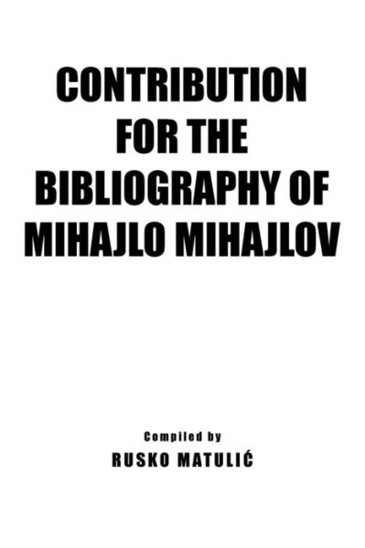 Cover for Rusko Matulic · Contribution for the Bibliography of Mihajlo Mihajlov (Paperback Book) (2014)