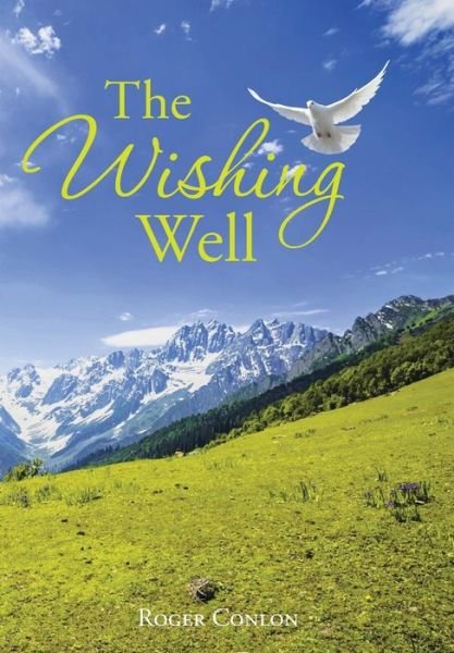 The Wishing Well - Roger Conlon - Livros - Authorhouse - 9781504945998 - 12 de agosto de 2015