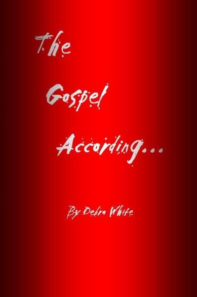 Cover for Debra White · The Gospel According... (Pocketbok) (2014)