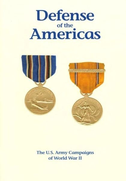 Cover for U S Army Center of Military History · The U.s. Army Campaigns of World War Ii: Defense of the Americas (Taschenbuch) (2014)