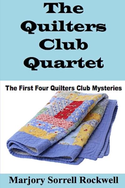 Cover for Marjory Sorrell Rockwell · The Quilters Club Quartet: Volumes 1 - 4 in the Quilters Club Mystery Series (Paperback Book) (2014)