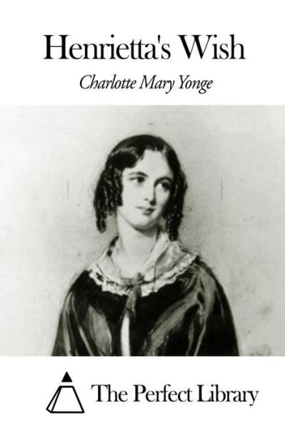 Charlotte Mary Yonge · Henrietta's Wish (Taschenbuch) (2014)