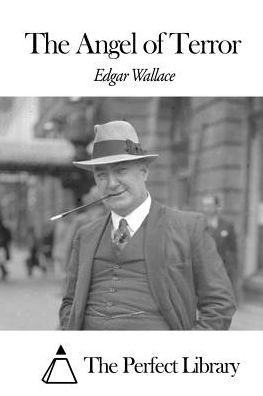 The Angel of Terror - Edgar Wallace - Kirjat - Createspace - 9781507605998 - perjantai 16. tammikuuta 2015