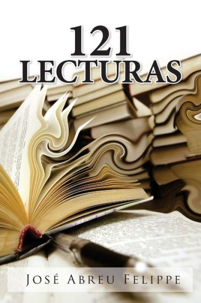 121 Lecturas - Jose Abreu Felippe - Książki - Createspace - 9781508497998 - 26 lutego 2015