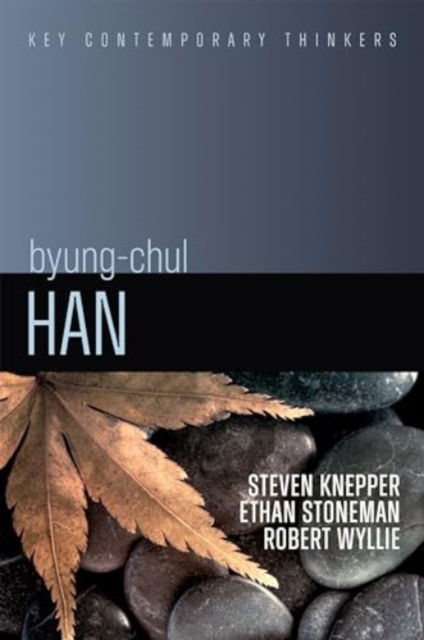 Byung-Chul Han: A Critical Introduction - Key Contemporary Thinkers - Steven Knepper - Książki - John Wiley and Sons Ltd - 9781509560998 - 21 czerwca 2024