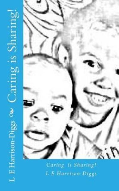 Cover for L E Harrison-diggs · Caring is Sharing! (Pocketbok) (2015)