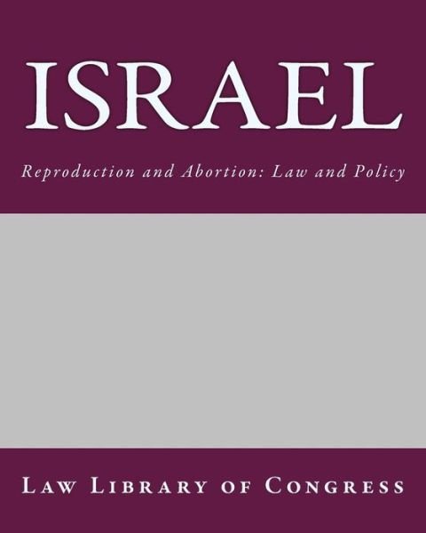 Cover for Law Library of Congress · Israel: Reproduction and Abortion: Law and Policy (Paperback Book) (2012)