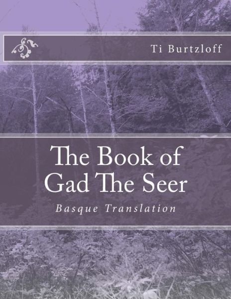 Cover for Ti Burtzloff · The Book of Gad the Seer: Basque Translation (Pocketbok) (2015)