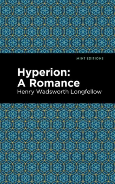 Cover for Henry Wadsworth Longfellow · Hyperion: A Romance - Mint Editions (Inbunden Bok) (2021)