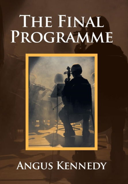 Cover for Angus Kennedy · The Final Programme (Hardcover Book) (2016)