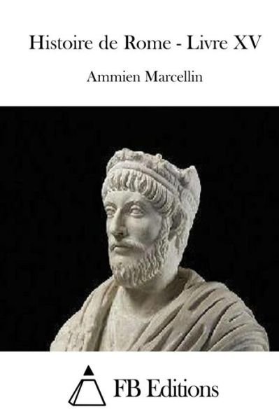 Cover for Ammien Marcellin · Histoire De Rome - Livre Xv (Paperback Book) (2015)