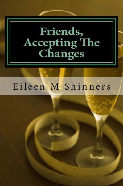 Cover for MS Eileen M Shinners · Friends, Accecting The Changes (Paperback Book) (2016)