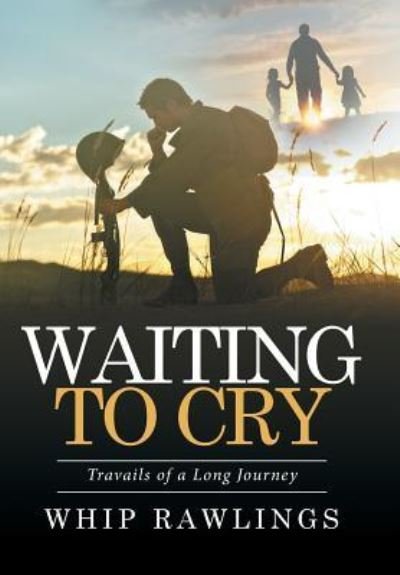 Cover for Whip Rawlings · Waiting to Cry (Hardcover Book) (2016)
