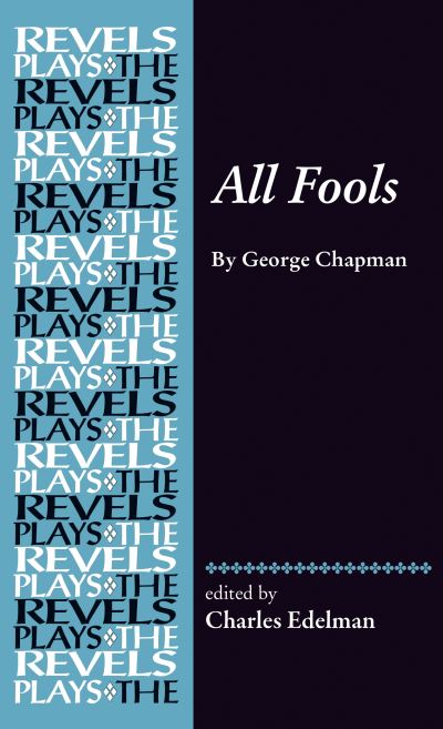 Cover for Charles Edelman · All Fools: George Chapman - The Revels Plays (Paperback Book) (2022)