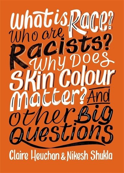 Cover for Nikesh Shukla · What is Race? Who are Racists? Why Does Skin Colour Matter? And Other Big Questions - And Other Big Questions (Paperback Book) (2020)