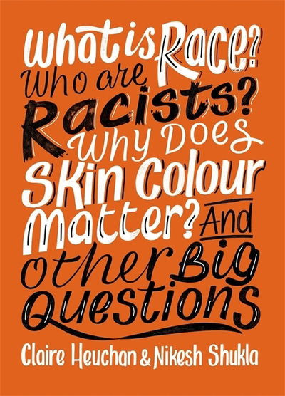 Cover for Nikesh Shukla · What is Race? Who are Racists? Why Does Skin Colour Matter? And Other Big Questions - And Other Big Questions (Paperback Book) (2020)