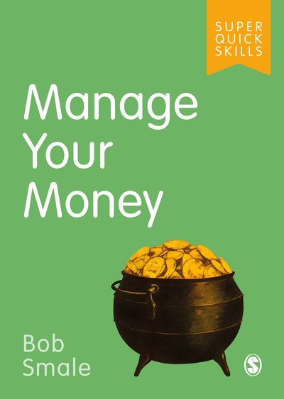 Cover for Smale, Bob (Freelance writer, trainer and mentor with long standing interests in personal development and employee relations) · Manage Your Money - Super Quick Skills (Paperback Book) (2019)