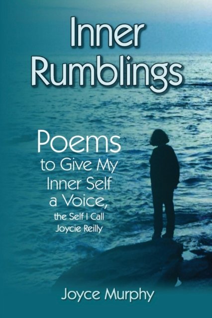Joyce Murphy · Inner Rumblings: Poems to Give My Inner Self a Voice, the Self I Call Joycie Reilly (Paperback Bog) (2020)