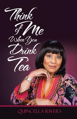 Cover for Quincella Rivers · Think of Me When You Drink Tea (Paperback Book) (2017)