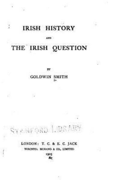 Cover for Goldwin Smith · Irish History and the Irish Question (Paperback Book) (2016)