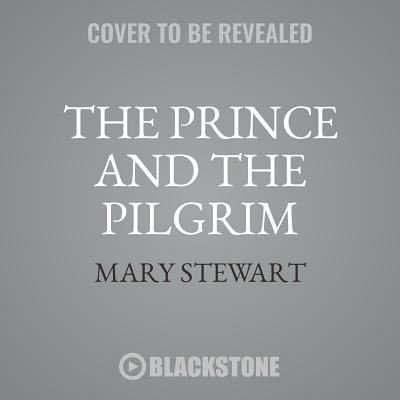 The Prince and the Pilgrim - Mary Stewart - Musikk - Blackstone Audiobooks - 9781538478998 - 14. november 2017