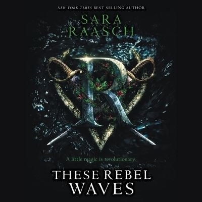 Cover for Sara Raasch · These Rebel Waves (CD) (2018)