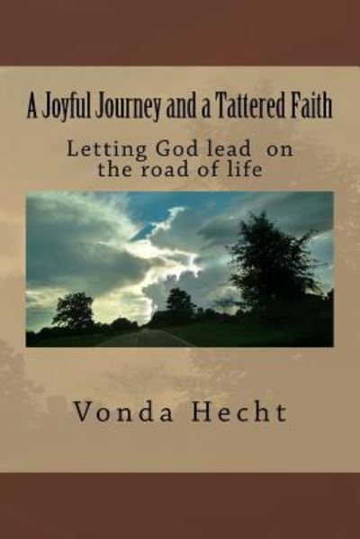 Vonda K Hecht · A Joyful Journey and a Tattered Faith (Paperback Book) (2016)